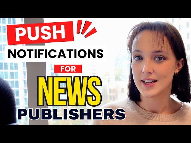 Why News publishers should use Push Notifications? Nicole from Webpushr Explains