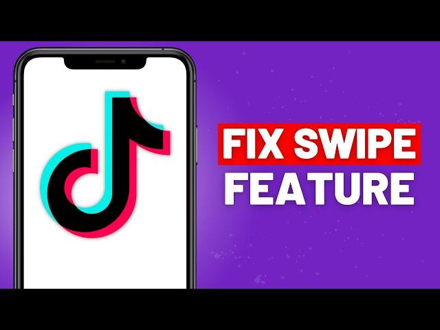 How to Fix TikTok Swipe Not Working in 2023 - Full Guide