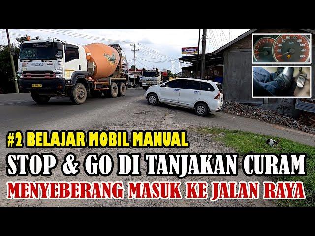 #2 Belajar mobil manual di tanjakan curam menyeberang masuk ke jalan raya - Stop and Go di tanjakan