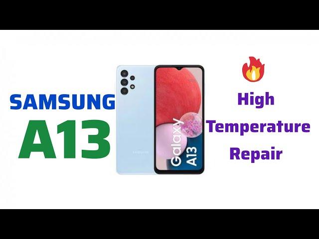 Samsung A13 how to repair high temperature problem