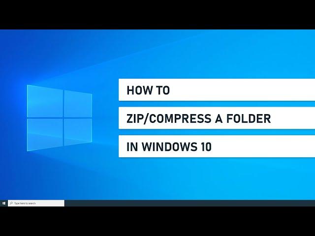 How To Zip Or Compress A Folder In Windows 10