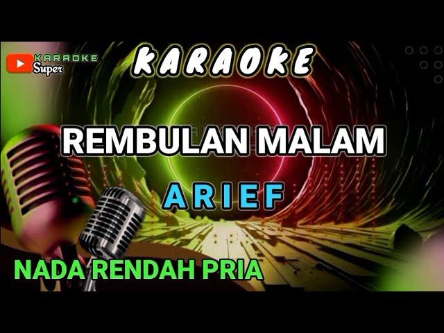 Arief - REMBULAN MALAM [ Karaoke ] NADA RENDAH PRIA