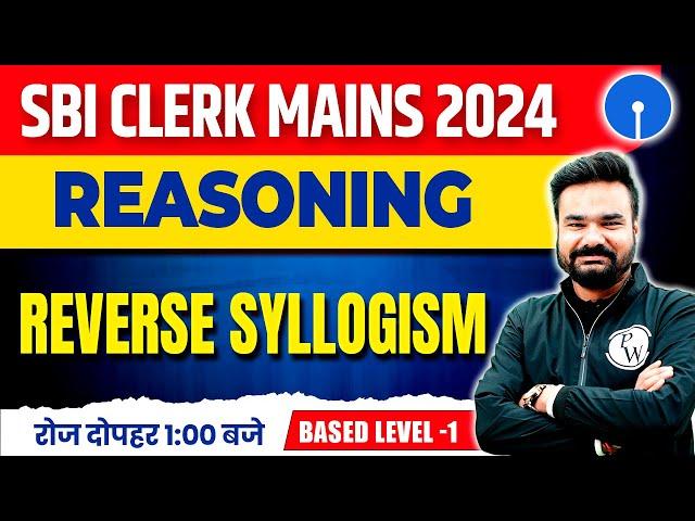 SBI CLERK MAINS 2024 | SBI CLERK REVERSE SYLLOGISM REASONING TRICKS | REASONING BY ARPIT SIR