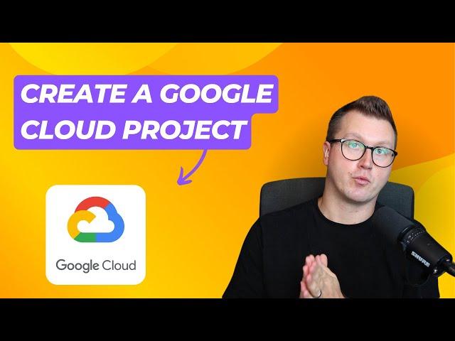 How To Create A Project: Google Cloud Console / GCP