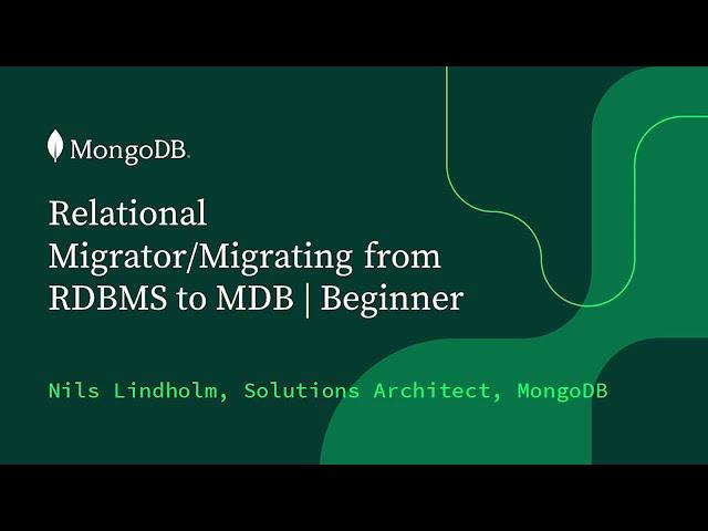 MongoDB Relational Migrator: Bring Your Relational Workloads to MongoDB with Confidence