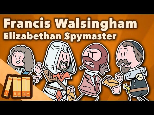 Francis Walsingham - Elizabethan Spymaster - European History - Extra History