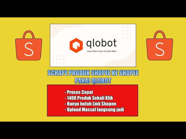 Cara Scrape Produk dari Shopee ke Shopee Pakai Qlobot Launcher