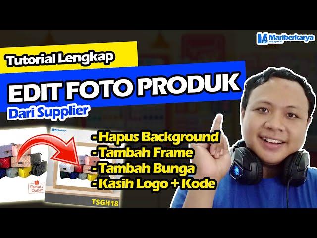 Tutorial Edit Foto Produk Dari Supplier Bagi Dropshipper Pemula Bukan untuk Foto Katalog