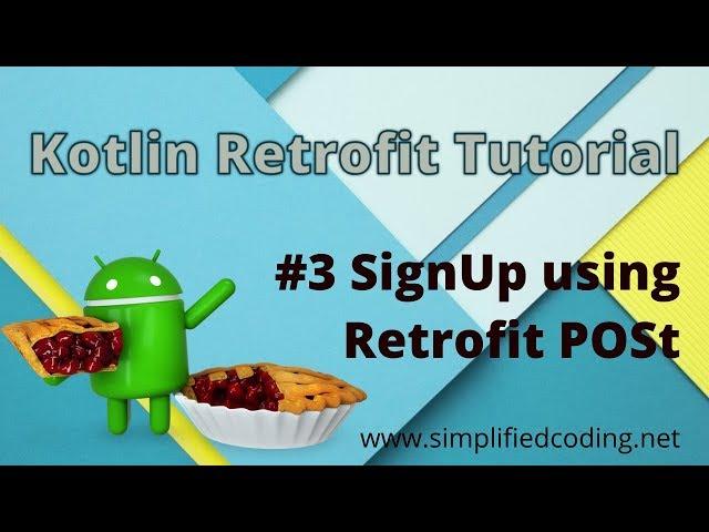 #3 Kotlin Retrofit Tutorial - SignUp using Retrofit POST