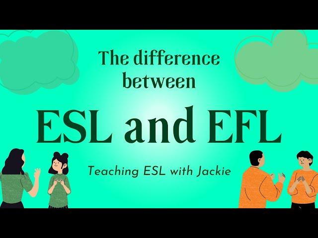 What's the difference between ESL and EFL? | Teaching ESL and EFL with Jackie