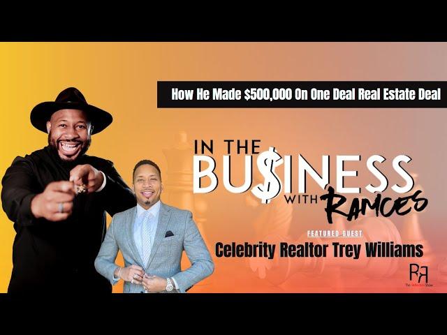 Trey The Realtor How He Made $500,000 On One Real Estate Deal In Atlanta! A Celebrity Mogul