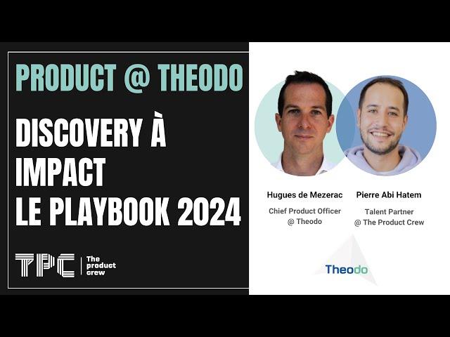 Product @ Theodo : Discovery à Impact - Le Playbook 2024