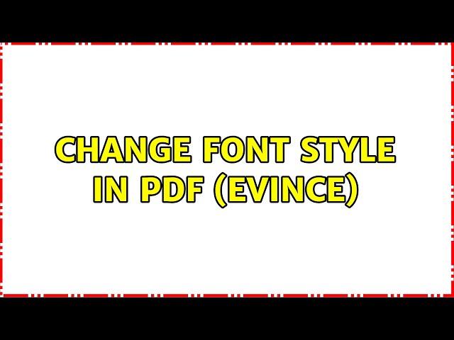 Change font style in pdf (evince)