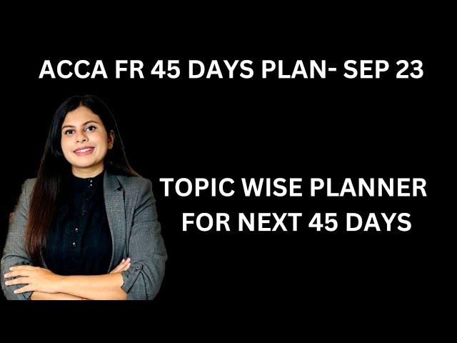 HOW TO PASS ACCA FR IN SEPTEMBER 2023? 45 DAYS PLAN