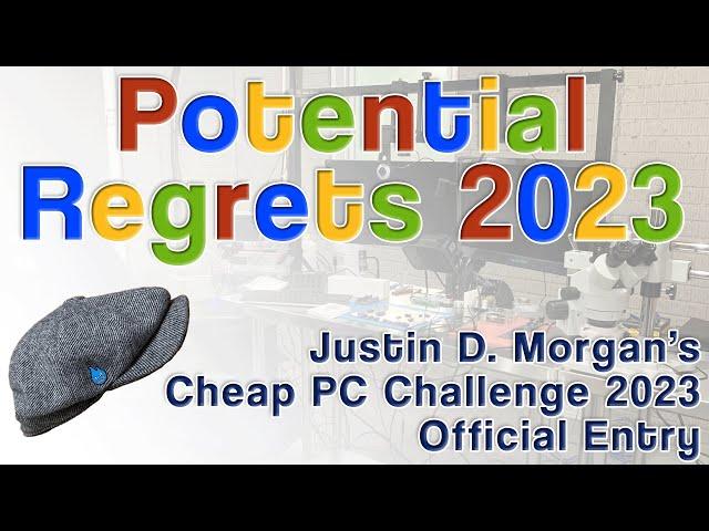 Potential Regrets 2023: Justin D. Morgan's Official Gaming PC Challenge Build #CheapPCChallenge2023