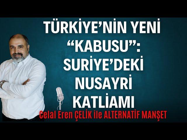 TÜRKİYE'NİN YENİ "KABUSU":SURİYE'DEKİ NUSAYRİ KATLİAMI