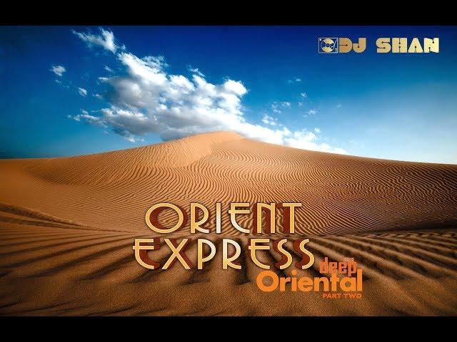 "Orient Express" | Ethno Deep House  Mix (part II) by @Dj_Shan