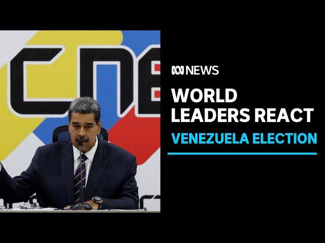 World leaders react to Venezuelan election results | ABC News