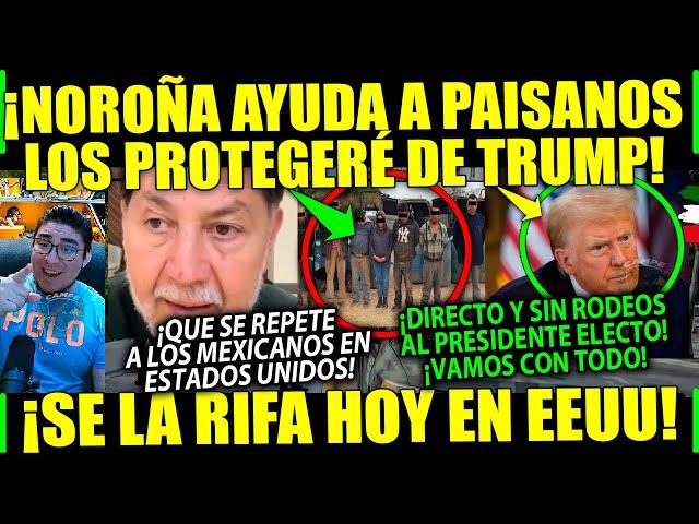 SÁBADAZO! NOROÑA ¨VOY A PROTEGER A LOS PAISANOS¨ DE TRUMP ¡MÉXICO SE LA VA RIFAR! CAMPECHANEANDO