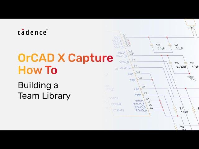 OrCAD X Capture How To - How To Build a Team Library