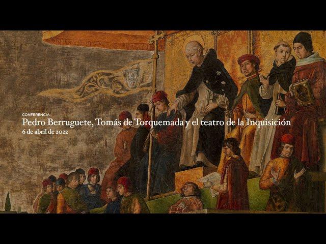 Conferencia: "Pedro Berruguete, Tomás de Torquemada y el teatro de la Inquisición"