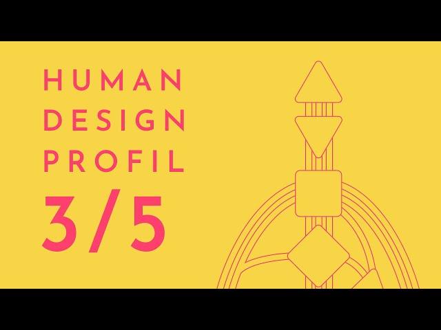 3/5 Profil Human Design | "Die großen Lebens-Experimentierer" | Märtyrer/Ketzer