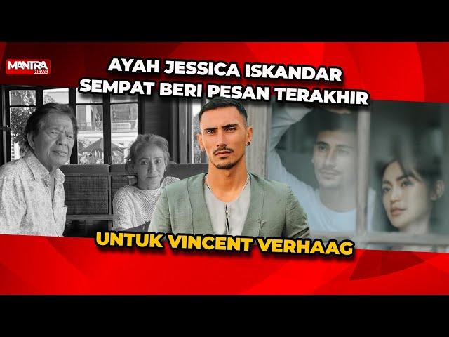 PESAN TERAKHIR AYAH JESSICA, HARDY ISKANDAR UNTUK VINCENT VERHAAG