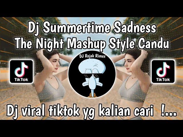 DJ SUMMERTIME SADNESS X THE NIGHT STYLE CANDU | DJ SUMMERTIME SADNESS X THE NIGHT VIRAL TIKTOK