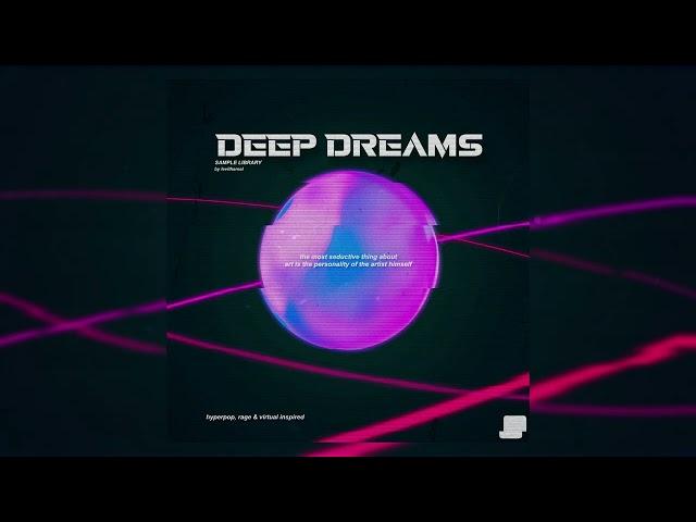 [20+] FREE HYPERPOP LOOP KIT / SAMPLE LIBRARY - "Deep Dreams" (Hyperpop, Rage, Glitchcore & Virtual)