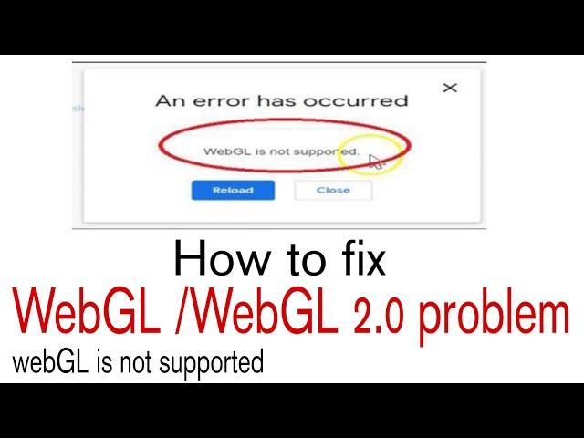 how fix to webgl /webGl 2.0 problem in chrome extension