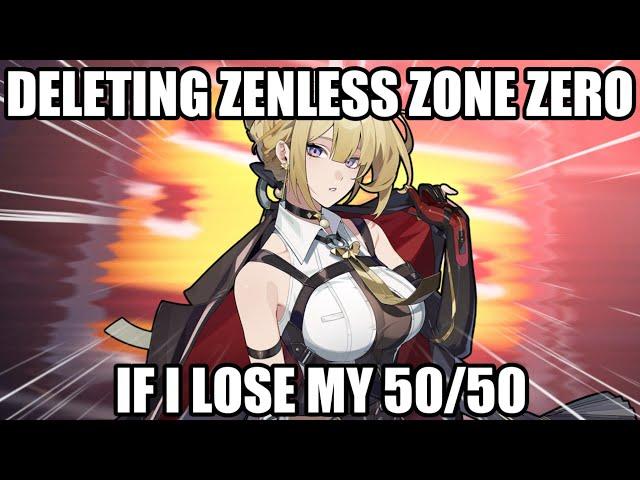 I'LL DELETE ZENLESS ZONE ZERO IF I LOSE MY 50/50!!!