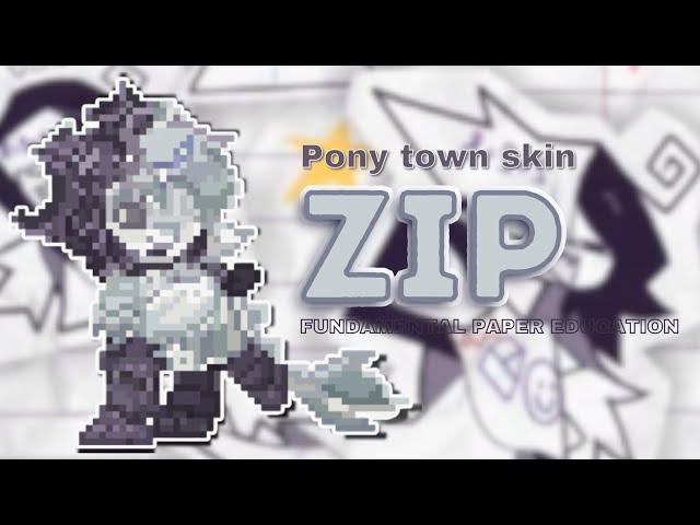 ) Zip  FUNDAMENTAL PAPER EDUCATION : [ pony town skin ]