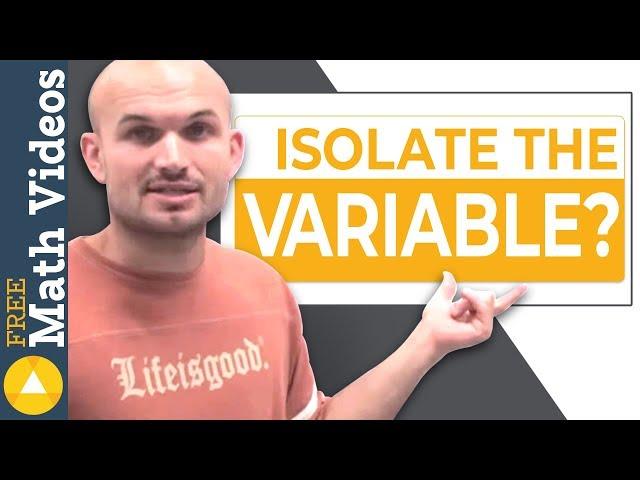 What does it mean to isolate the variable