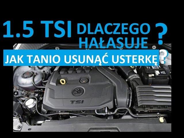 1.5 TSI WHAT IS THE KNOCKING IN THE ENGINE AND HOW TO FIX IT?