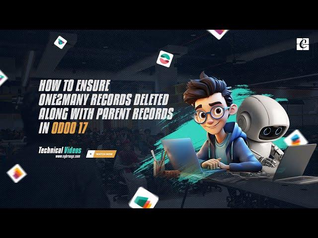 How to Make Sure One2Many Records Are Deleted When the Parent Record Deleted in Odoo 17