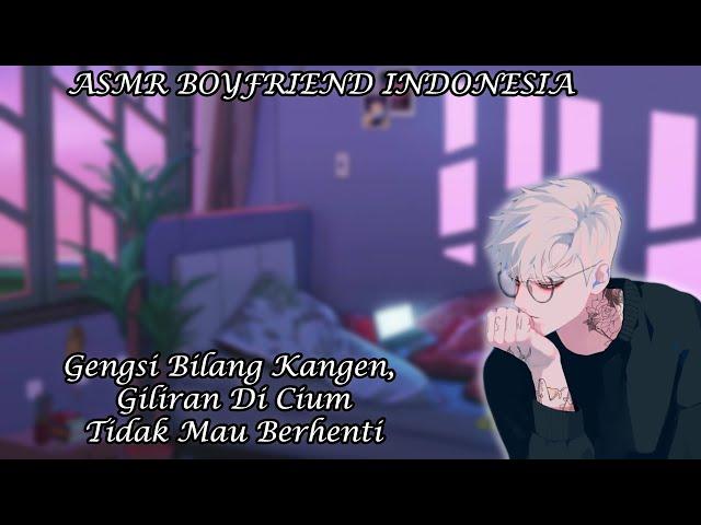 [ASMR Boyfriend Indonesia] Gengsi Bilang Kangen [Boyfriend Roleplay]