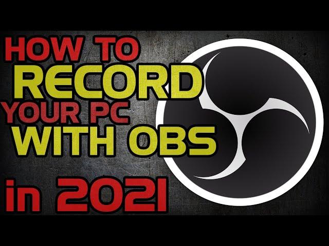 How to Record with OBS in 2021