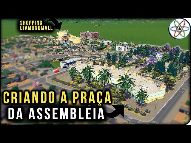 CRIANDO A PRAÇA da ASSEMBLEIA de Belo Horizonte! | Cities Skylines Ep 02