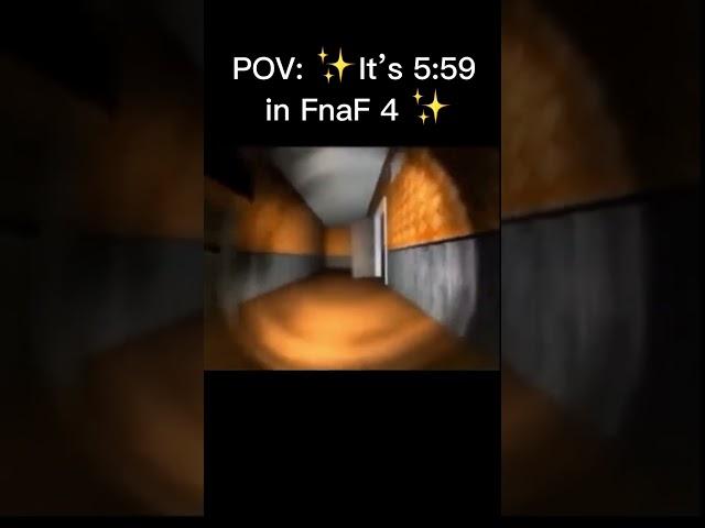 POV: It’s 5:59 in FnaF 4  (Creds to @MaximumChannel)