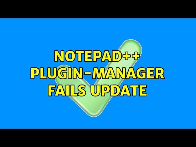 Notepad++ Plugin-manager fails update (3 Solutions!!)