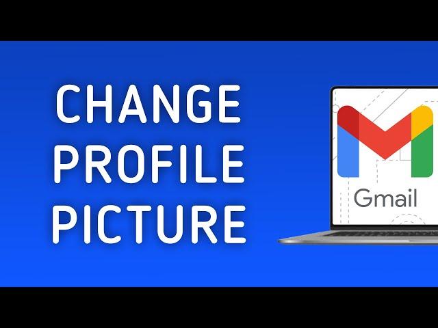 How to Change your Profile Picture on Gmail On PC (New Update)