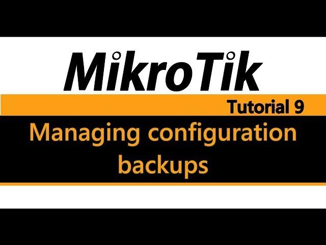 MikroTik Tutorial 9 - Managing configuration backups