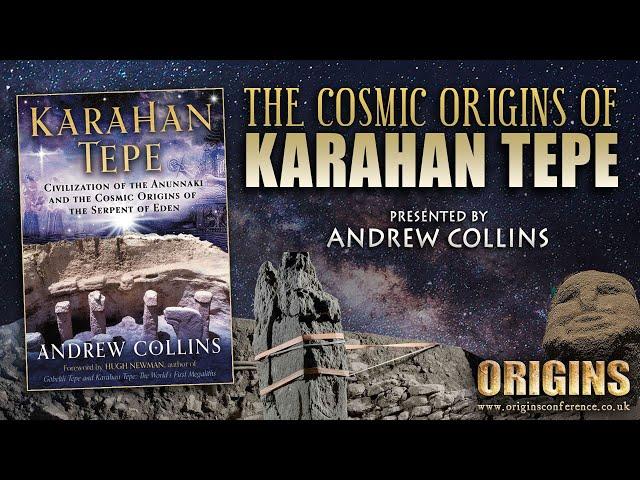 The Cosmic Origins of Karahan Tepe | Andrew Collins | Origins Conference 2023