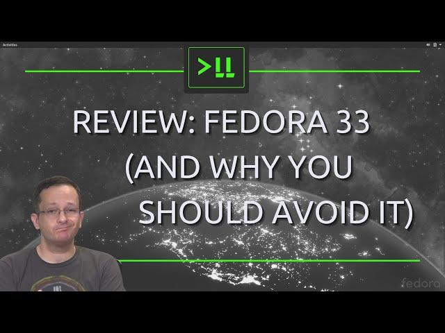 Review - Fedora Workstation 33 (and why you should avoid it)