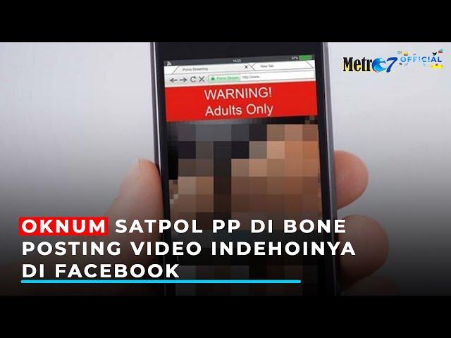 OKNUM SATPOL PP DI BONE POSTING VIDEO INDEHOINYA DI FACEBOOK