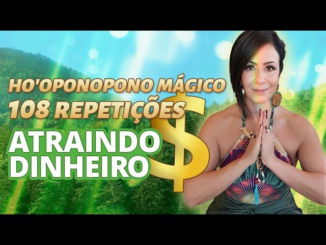 HO'OPONOPONO MÁGICO - 108 REPETIÇÕES - ATRAINDO DINHEIRO