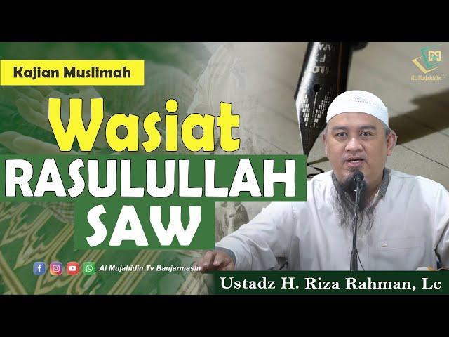 WASIAT RASULULLAH SAW - Ustadz Riza Rahman, Lc (Al Mujahidin TV)