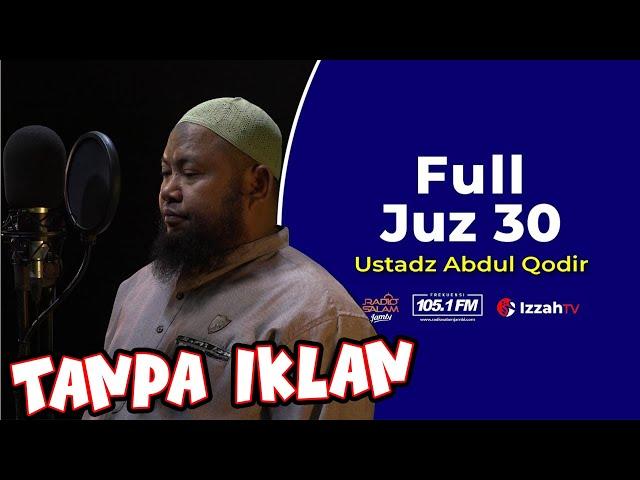 TANPA IKLAN -  Ustadz Abdul Qodir   Full Juz 30