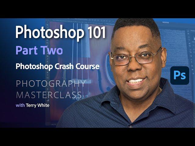 Photography Masterclass - Photoshop 101 Crash Course - Part Two