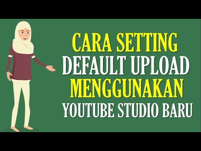 Cara Setting Default Upload Menggunakan Youtube Studio Baru (Beta)